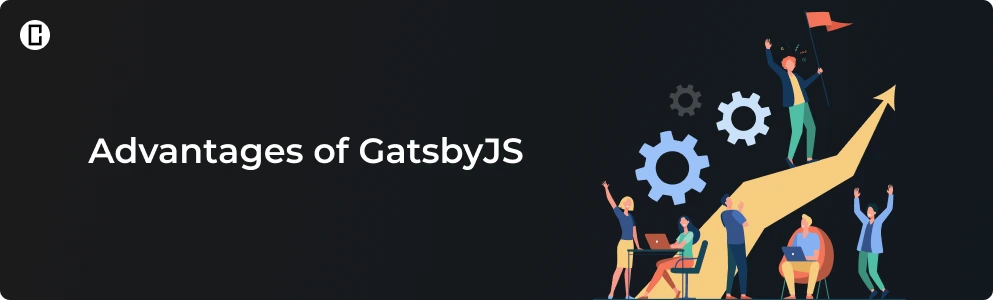 Advantages of GatsbyJS Advantages of GatsbyJS