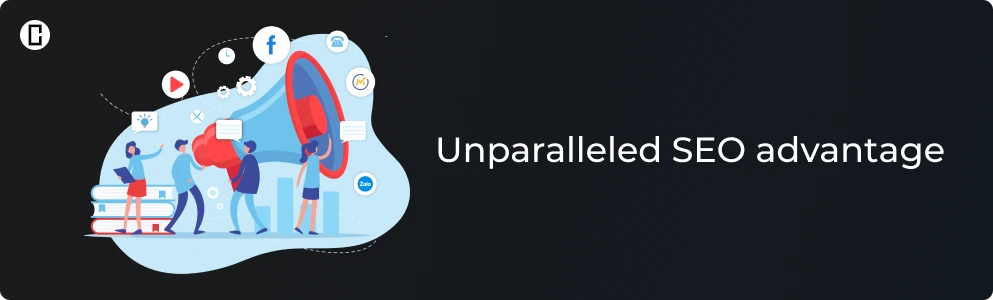 unparalled SEO advantage