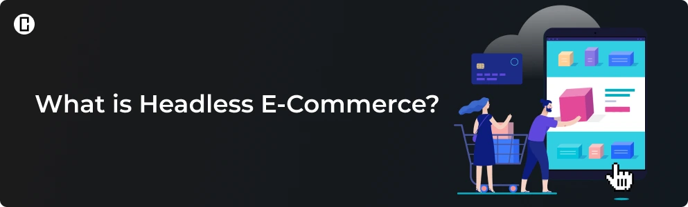what is headless E-commerce what is headless E-commerce